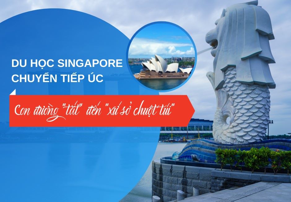 Đến Singapore du học và chuyển tiếp sang Úc có rất nhiều lợi ích