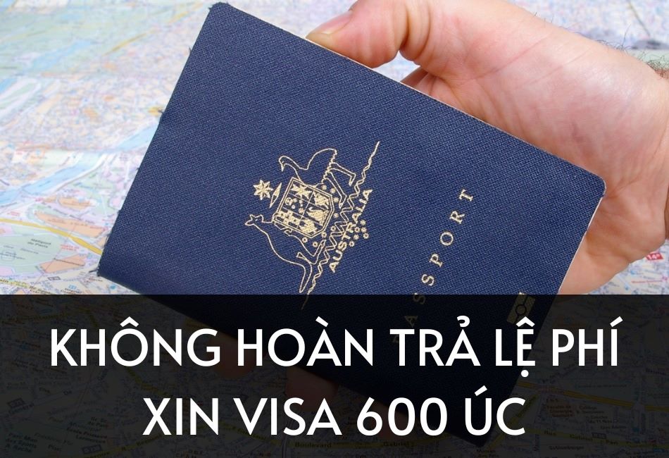 Phí xin visa sẽ không được hoàn lại nếu hồ sơ bị từ chối