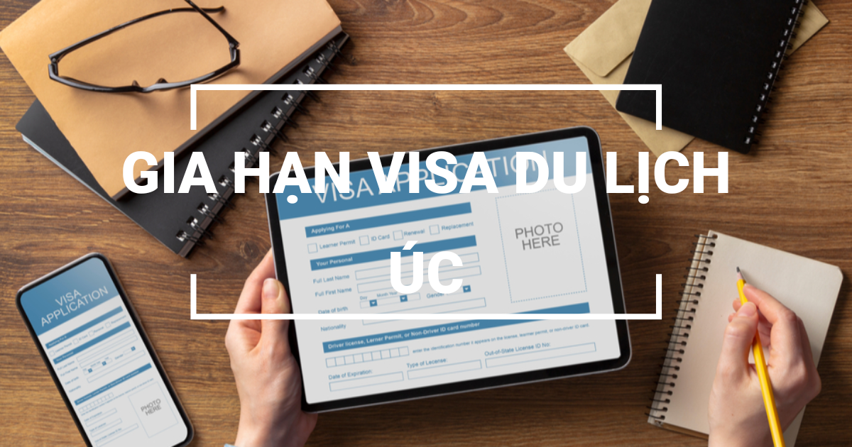 Hướng dẫn thủ tục gia hạn visa du lịch Úc nhanh chóng