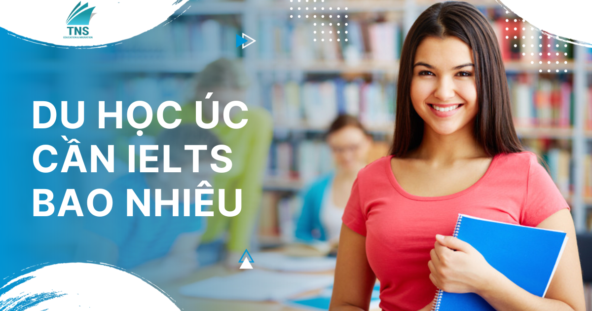 Du học Úc cần IELTS bao nhiêu